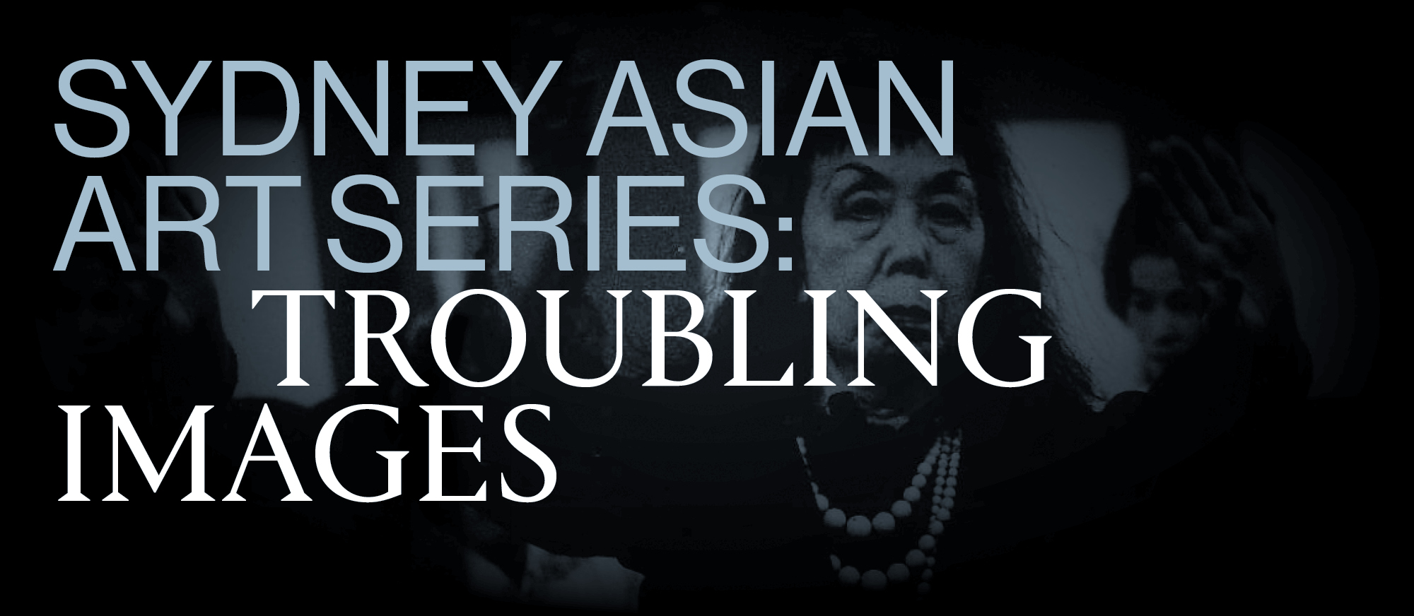 Sydney Asian Art Series: Troubling Images