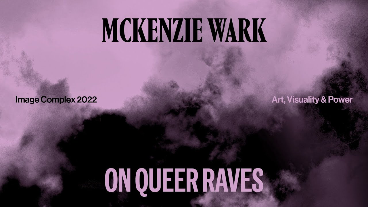 McKenzie Wark: On Queer Raves