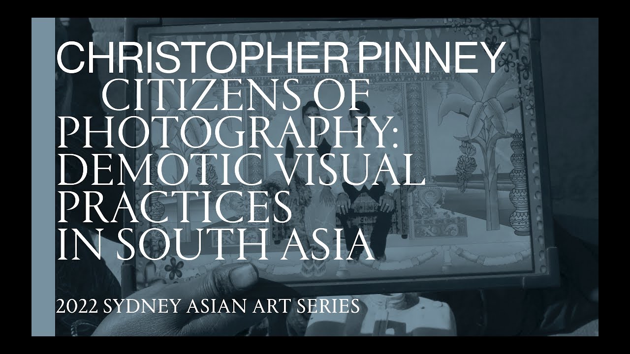 Christopher Pinney: Citizens of Photography: Demotic Visual Practices in South Asia